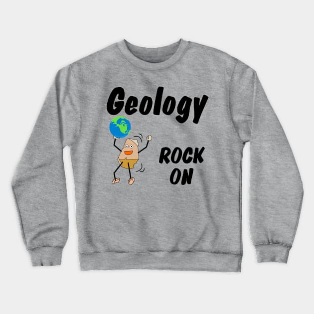 Geology Rock On Crewneck Sweatshirt by Barthol Graphics